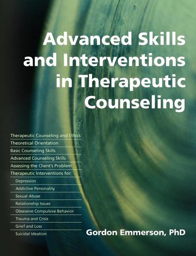 Advanced Skills and Interventions in Therapeutic Counseling