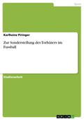 Zur Sonderstellung des Torhüters im Fussball