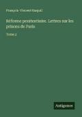 Réforme penitentiaire. Lettres sur les prisons de Paris