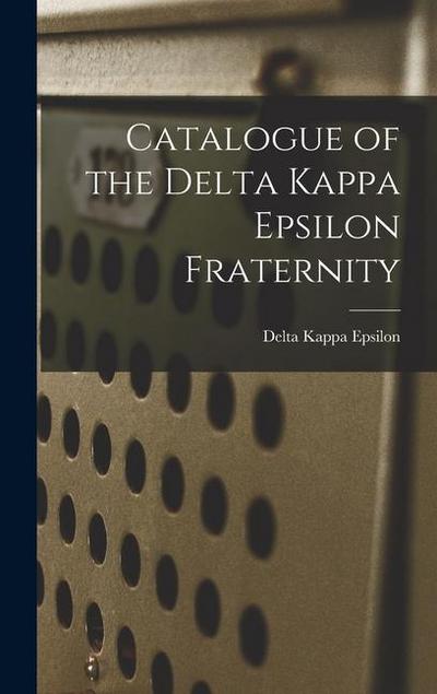 Catalogue of the Delta Kappa Epsilon Fraternity