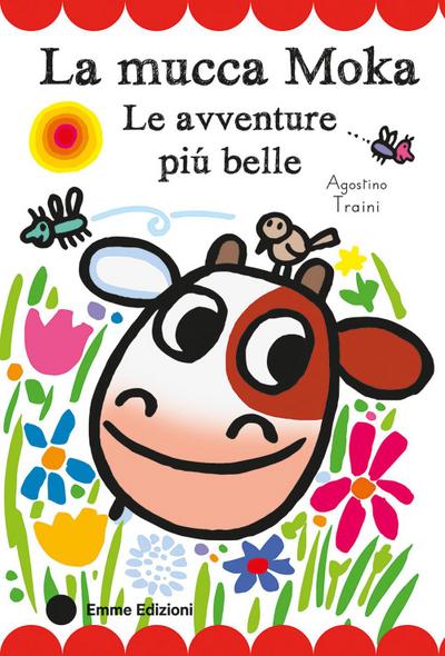 La mucca Moka. Le avventure più belle. Stampatello maiuscolo