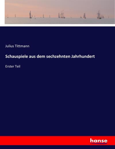 Schauspiele aus dem sechzehnten Jahrhundert