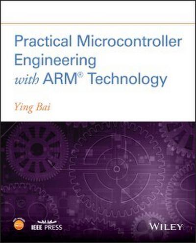 Practical Microcontroller Engineering with ARM- Technology