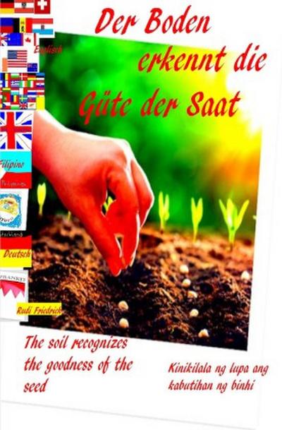 Der Boden erkennt die Güte der Saat D UK PH The soil recognizes the goodness of the seed
