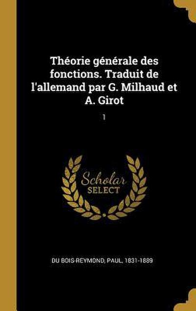 Théorie générale des fonctions. Traduit de l’allemand par G. Milhaud et A. Girot