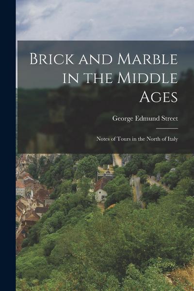 Brick and Marble in the Middle Ages: Notes of Tours in the North of Italy