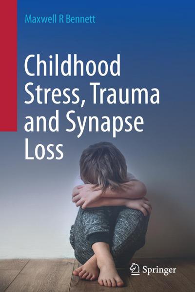 Childhood Stress, Trauma and Synapse Loss