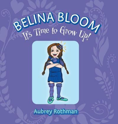 Belina Bloom, It’s Time To Grow Up!