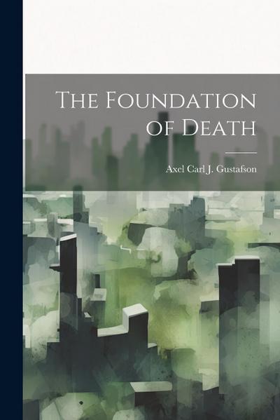 The Foundation of Death