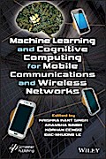 Machine Learning and Cognitive Computing for Mobile Communications and  Wireless Networks