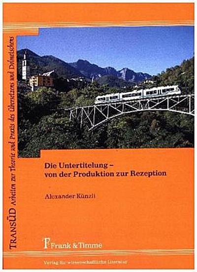 Die Untertitelung - von der Produktion zur Rezeption