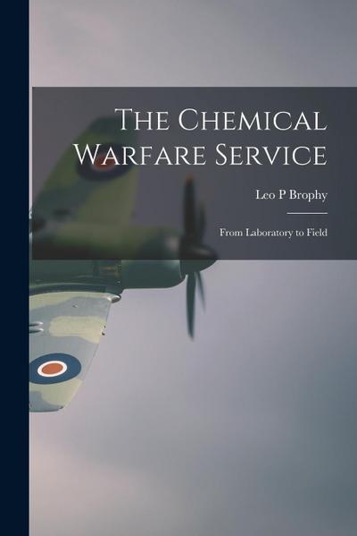The Chemical Warfare Service; From Laboratory to Field