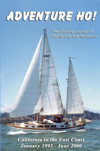 Adventure Ho!: The Cruising Journal of Phyllis and Bob Neumann
