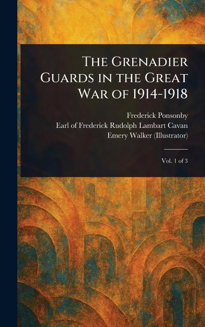 The Grenadier Guards in the Great War of 1914-1918