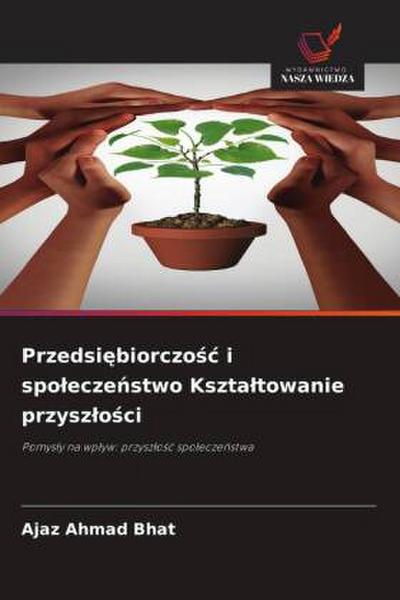 Przedsi¿biorczo¿¿ i spo¿ecze¿stwo Kszta¿towanie przysz¿o¿ci