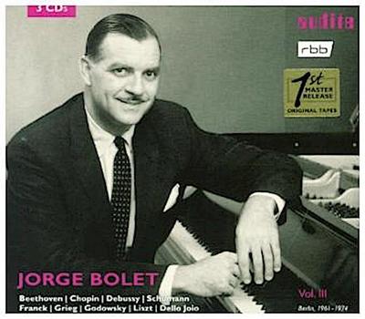 Jorge Bolet: The Berlin Radio Recordings. Vol.3, 3 Audio-CDs