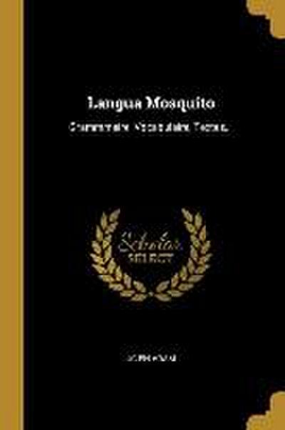 Langua Mosquito: Grammmaire, Vocabulaire, Textes...