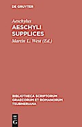 Aeschyli Supplices (Bibliotheca Scriptorum Graecorum Et Romanorum Teubneriana)