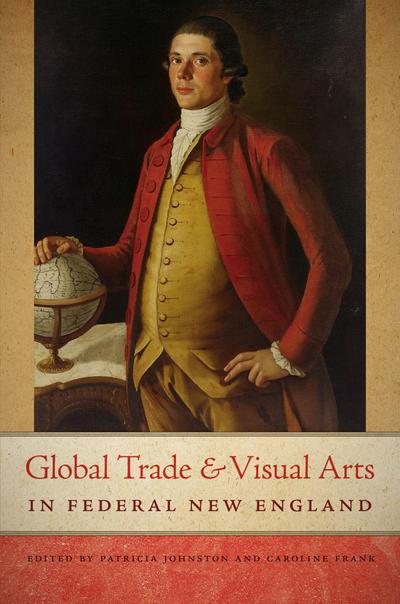Global Trade and Visual Arts in Federal New England