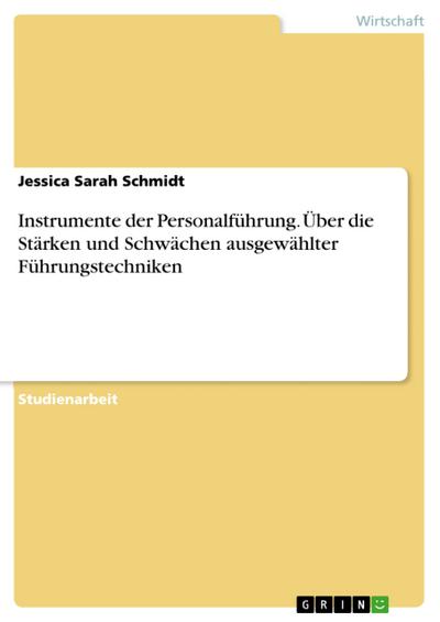 Instrumente der Personalführung. Über die Stärken und Schwächen ausgewählter Führungstechniken