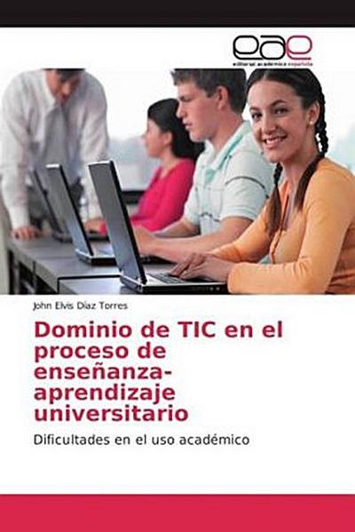 Dominio de TIC en el proceso de enseñanza-aprendizaje universitario
