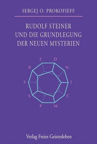 Rudolf Steiner und die Grundlegung der neuen Mysterien