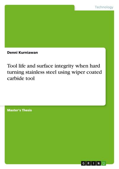 Tool life and surface integrity when hard turning stainless steel using wiper coated carbide tool