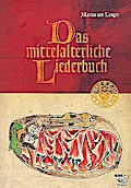 Das mittelalterliche Liederbuch