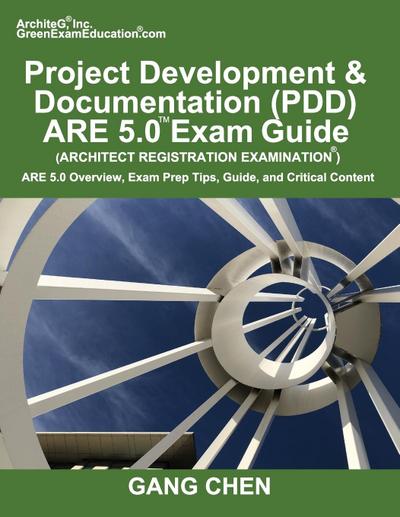 Project Development & Documentation (PDD) ARE 5.0 Exam Guide (Architect Registration Examination)