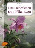 Das Liebesleben der Pflanzen