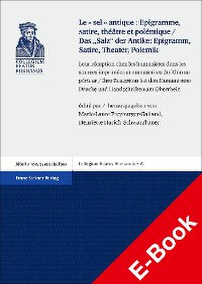 "Le sel antique": Epigramme, satire, théâtre et polémique / Das "Salz" der Antike – Epigramm, Satire, Theater, Polemik