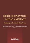 Derecho privado y medio ambiente: homenaje a Fernando Hinestrosa