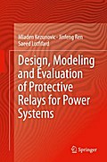 Design, Modeling and Evaluation of Protective Relays for Power Systems