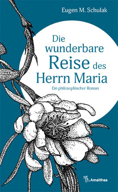 Die wunderbare Reise des Herrn Maria: Ein philosophischer Roman
