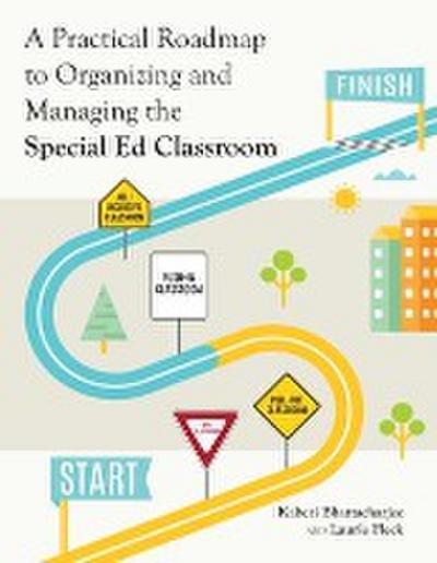 A Practical Roadmap to Organizing and Managing the Special Ed Classroom