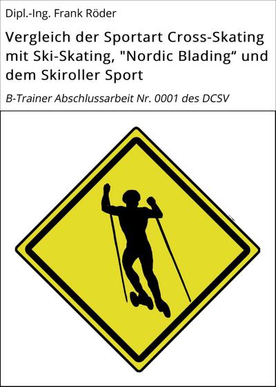 Vergleich der Sportart Cross-Skating mit Ski-Skating, "Nordic Blading" und dem Skiroller Sport