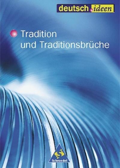 deutsch.ideen SII: Tradition und Traditionsbrüche: Schülerband