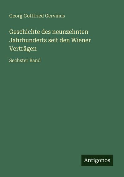Geschichte des neunzehnten Jahrhunderts seit den Wiener Verträgen