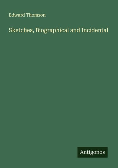 Sketches, Biographical and Incidental