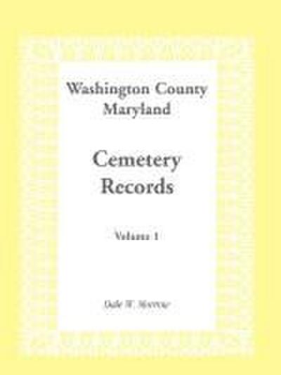 Washington County, Maryland Cemetery Records, Volume 1