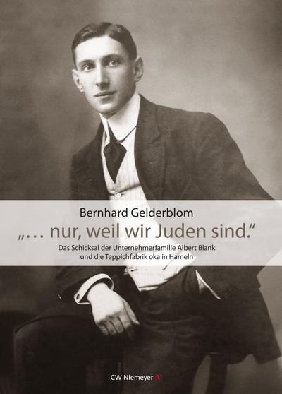 "... nur, weil wir Juden sind.": Das Schicksal der Unternehmerfamilie Albert Blank und die Teppichfabrik oka in Hameln