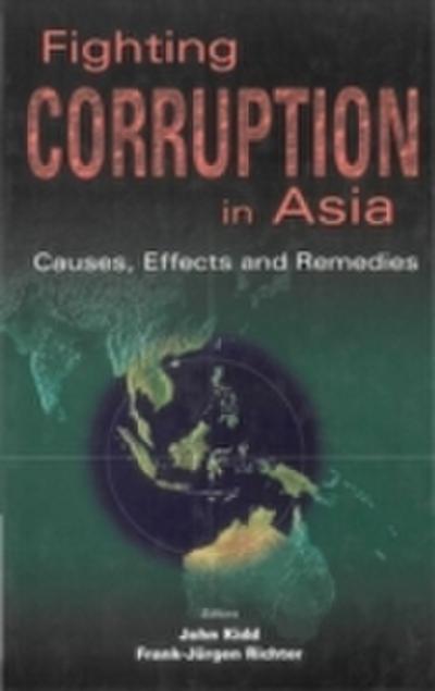 Fighting Corruption In Asia: Causes, Effects And Remedies