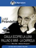 Ciaula scopre la luna - Pallino e Mimì - La carriola (Audio-eBook)