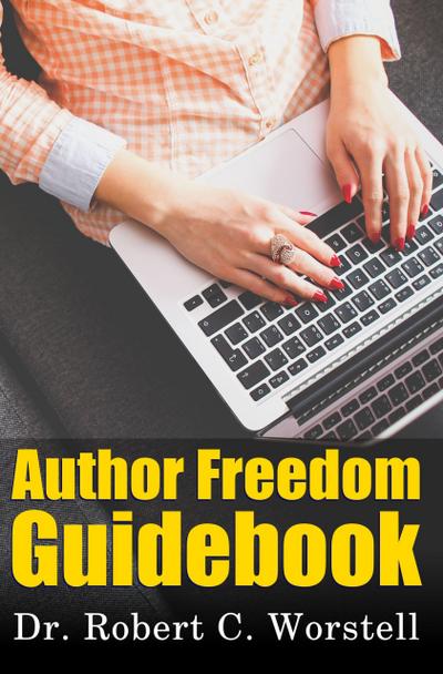 Author Freedom Guidebook (Really Simple Writing & Publishing, #16)
