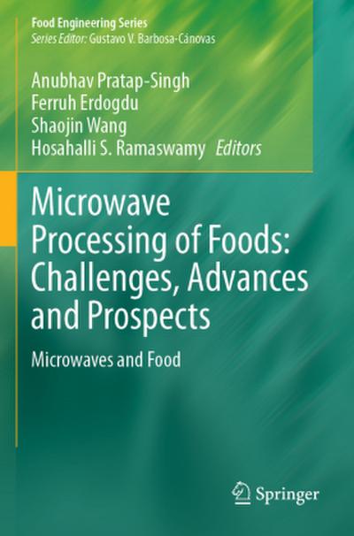 Microwave Processing of Foods: Challenges, Advances and Prospects