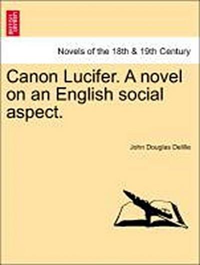 Canon Lucifer. a Novel on an English Social Aspect.