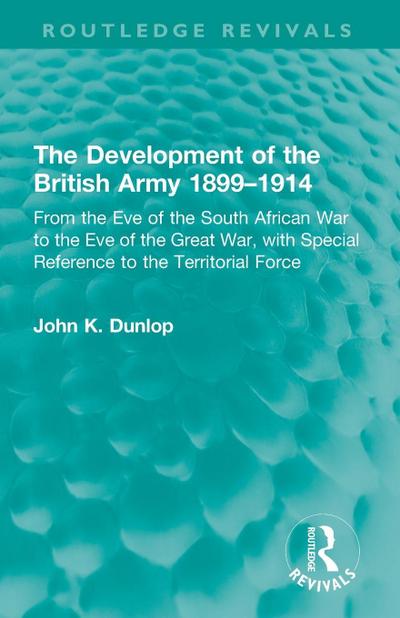 The Development of the British Army 1899-1914