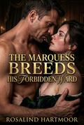 The Marquess Breeds His Forbidden Ward