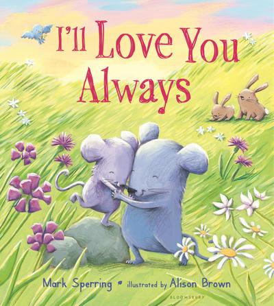 I’ll Love You Always (Padded Board Book)