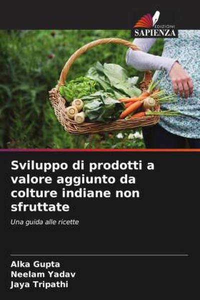 Sviluppo di prodotti a valore aggiunto da colture indiane non sfruttate